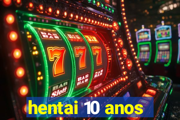 hentai 10 anos